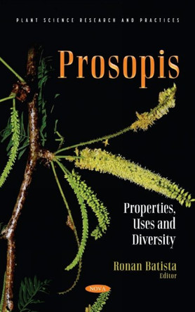 Prosopis: Properties, Uses and Diversity by Ronan Batista 9781536195927