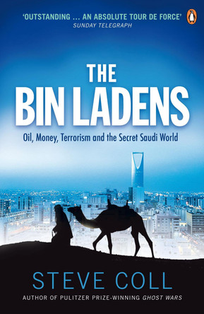 The Bin Ladens: Oil, Money, Terrorism and the Secret Saudi World by Steve Coll 9780141036489