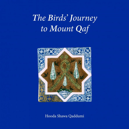 The Birds Journey to Mount Qaf by Hooda Qaddumi 9780863564437