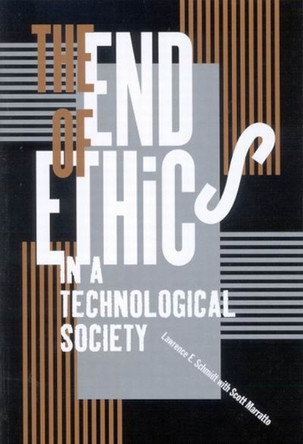 The End of Ethics in a Technological Society by Lawrence E. Schmidt 9780773533363 [USED COPY]
