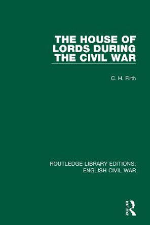 The House of Lords During the Civil War by C. H. Firth