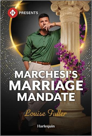 Marchesi's Marriage Mandate by Louise Fuller 9781335213877