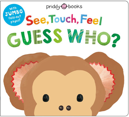 See, Touch, Feel: Guess Who?: With jumbo fold-out pages! by Priddy Books 9781916745896