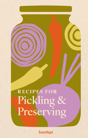 Recipes for Pickling & Preserving: An indispensable collection of tangy and tasty recipes by Hamlyn 9780600640141