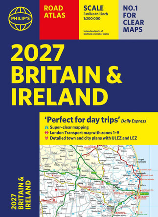 Philip’s 2027 Road Atlas Britain & Ireland: (Philip's Road Atlases) by Philip's Maps 9781849077415