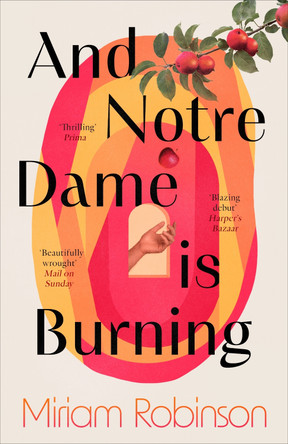 And Notre Dame is Burning by Miriam Robinson 9781472159724