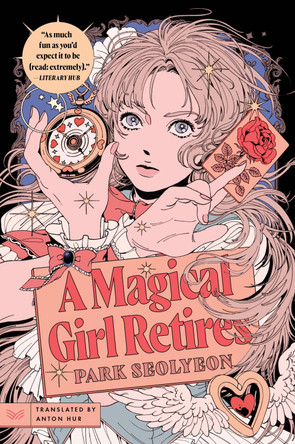 A Magical Girl Retires: A Novel by Park Seolyeon 9780063388277