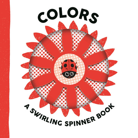 Colors: A Swirling Spinner Book by Johnny Barr 9781536246827