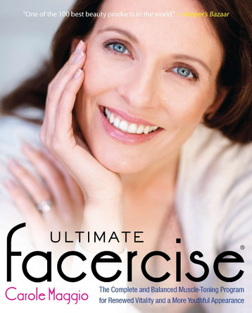 Ultimate Facercise: The Complete and Balanced Muscle-Toning Program for Renewed Vitality and a More Youthful Appearance by Carole Maggio 9780399536670
