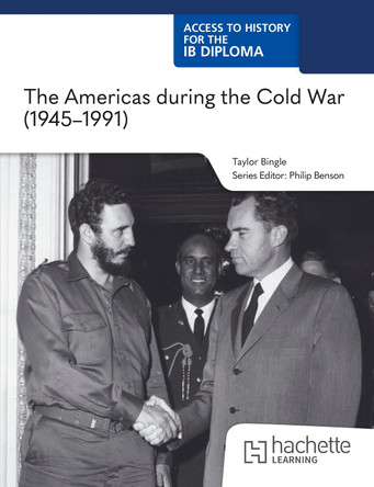 Access to History for the IB Diploma: The Americas during the Cold War (1945–1991) by Taylor Bingle 9781036014803