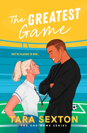 The Greatest Game: A spicy enemies to lovers soccer romance by Tara Sexton 9798217270163