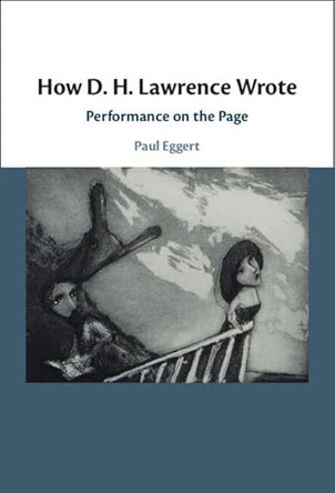 How D. H. Lawrence Wrote: Performance on the Page by Paul Eggert 9781316513422
