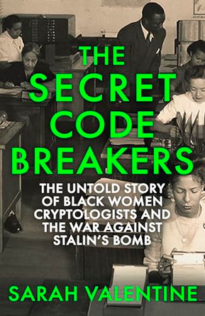 The Black Cryptologists by Sarah Valentine 9781472148100