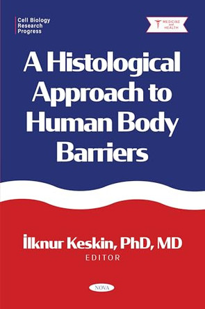 A Histological Approach to Human Body Barriers by İlknur Keskin 9798895307380