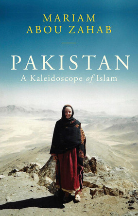 Pakistan: A Kaleidoscope of Islam by Mariam Abou Zahab 9780197534595