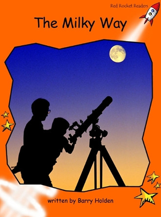 Red Rocket Readers: Fluency Level 1 Non-Fiction Set B: The Milky Way Big Book Edition by Barry Holden 9781776541003