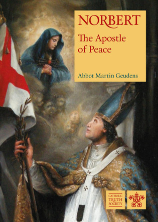 St Norbert: The Apostle of Peace by Abbot Martin Geudens 9781784696306