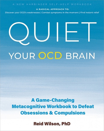 Quiet Your Ocd Brain: A Game-Changing Metacognitive Workbook to Defeat Obsessions and Compulsions by Reid Wilson 9781648486807