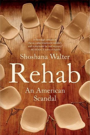 Rehab: An American Scandal by Shoshana Walter 9781982149833
