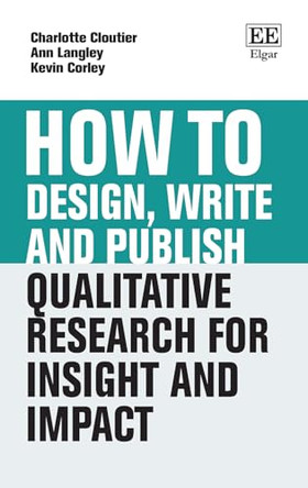 How to Design, Write and Publish Qualitative Research for Insight and Impact by Charlotte Cloutier 9781035331338