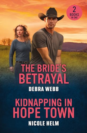 The Bride's Betrayal / Kidnapping In Hope Town: The Bride's Betrayal (Colby Agency: The Next Generation) / Kidnapping in Hope Town (Hope Town Secrets) (Mills & Boon Heroes) by Debra Webb 9780263420364