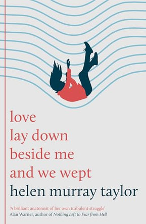 love lay down beside me and we wept by Helen Murray Taylor 9781806770212