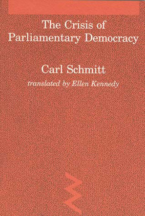 The Crisis of Parliamentary Democracy by Carl Schmitt 9780262691260