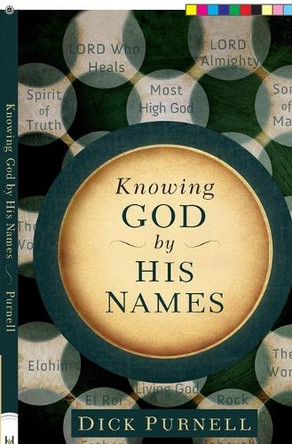 Knowing God by His Names by Dick Purnell 9780736958578