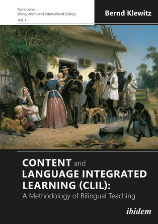 Content and Language Integrated Learning (CLIL) - A Methodology of Bilingual Teaching by Bernd Klewitz 9783838215136