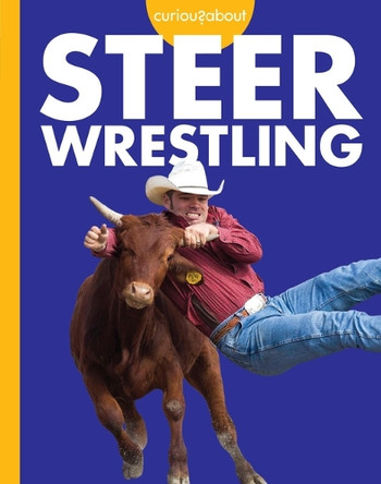Curious about Steer Wrestling by Rachel Grack 9798892001465