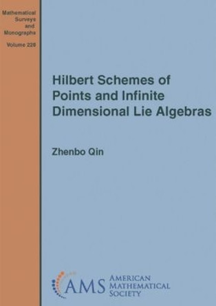Hilbert Schemes of Points and Infinite Dimensional Lie Algebras by Zhenbo Qin 9781470441883