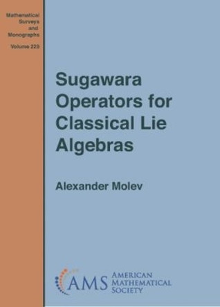 Sugawara Operators for Classical Lie Algebras by Alexander Molev 9781470436599