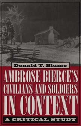 Ambrose Bierce's ""Civilians and Soldiers"" in Context: A Critical Study by  9780873387781