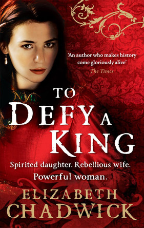 To Defy A King by Elizabeth Chadwick 9780751541335