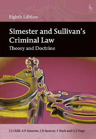 Simester and Sullivan's Criminal Law: Theory and Doctrine by Professor A P Simester