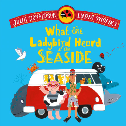 What the Ladybird Heard at the Seaside by Julia Donaldson 9781035072996