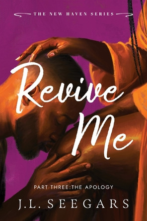 Revive Me: Part Three (Standard Edition): The Apology by J L Seegars 9781464271090