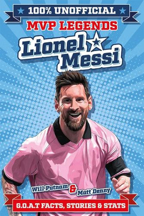 100% Unofficial MVP Legends Lionel Messi by Assorted Assorted 9781835554579