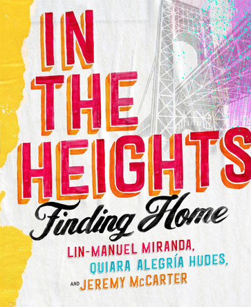 In The Heights: Finding Home by Lin-Manuel Miranda 9781472281630