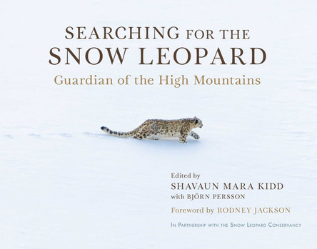 Searching for the Snow Leopard: Guardian of the High Mountains by Shavaun Mara Kidd 9781950691678