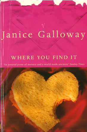 Where You Find It by Janice Galloway 9780099453116
