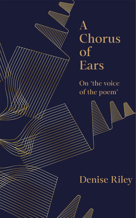 A Chorus of Ears: On 'the voice of the poem' by Denise Riley 9781035095964