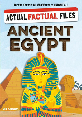 Actual Factual Files: Ancient Egypt by Heather Alexander 9781523535330