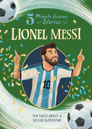 Lionel Messi: 5-Minute Genius Stories by Heather Alexander 9781454961727