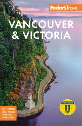 Fodor's Vancouver & Victoria: with Whistler, Vancouver Island, and the Okanagan Valley by Fodor's Travel Guides 9781640979086