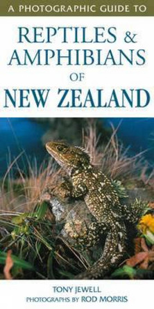 Photographic Guide to Reptiles & Amphibians of NZ 9781776940851