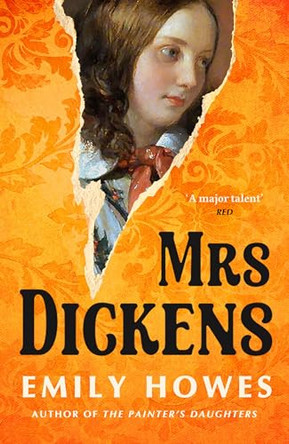 Mrs. Dickens: From the award-winning author of The Painter's Daughters by Emily Howes 9781399610834
