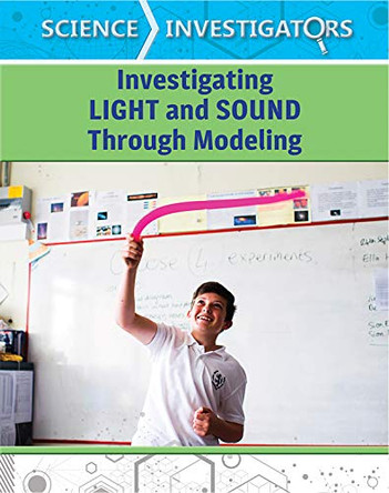Investigating Light and Sound Through Modeling by Kristin Thiel 9781502652461