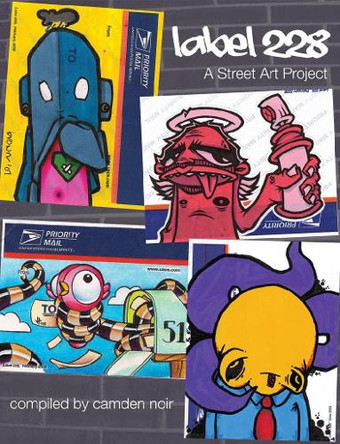 Label 228: A Street Art Project by Camden Noir 9781593762490