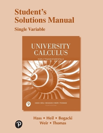 Student Solutions Manual for University Calculus: Early Transcendentals, Single Variable by Joel Hass 9780135166130